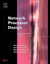 Franklin M., Crowley P., Hadimioglu H.  Network Processor Design, Volume 2: Issues and Practices, Volume 2 (The Morgan Kaufmann Series in Computer Architecture and Design)