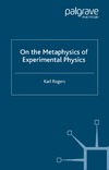 Rogers K.  On the Metaphysics of Experimental Physics