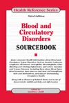 Judd S.  Blood and Circulatory Disorders Sourcebook: Basic Consumer Health Information About Blood and circulatory System disorders, Such as Anemia, Leukemia, Lynphona, ... Thombophil, Third Edition
