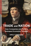 Erikson E.  Trade and nation.How companies and politics reshaped economic thought