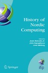 Bubenko J., Impagliazzo J., Solvberg A.  History of Nordic Computing : IFIP WG9.7 First Working Conference on the History of Nordic Computing (HiNC1), June 16-18, 2003, Trondheim, Norway (IFIP ... Federation for Information Processing)