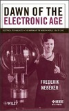 Nebeker F.  Dawn of the Electronic Age. Electrical Technologies in the Shaping of the Modern World 1914 to 1945
