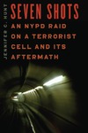 Hunt J.  Seven Shots: An NYPD Raid on a Terrorist Cell and Its Aftermath