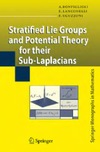 Bonfiglioli A., Lanconelli E., Uguzzoni F.  Stratified Lie Groups and Potential Theory for Their Sub-Laplacians (Springer Monographs in Mathematics)