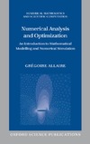 Allaire G., Craig A.  Numerical Analysis and Optimization: An Introduction to Mathematical Modelling and Numerical Simulation (Numerical Mathematics and Scientific Computation)