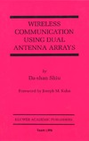 Shiu D .  Wireless Communication Using Dual Antenna Arrays (The International Series in Engineering and Computer Science)