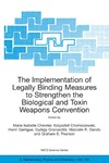 Chevrier M., Chomiczewski K., Garrigue H.  The Implementation of Legally Binding Measures to Strengthen the Biological and Toxin Weapons Convention: Proceedings of the NATO Advanced Study Institute, ... II: Mathematics, Physics and Chemistry)