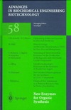 Scheper T.  New Enzymes for Organic Synthesis: Screening, Supply and Engineering (Advances in Biochemical Engineering   Biotechnology) (Vol 58)