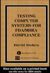 Stokes D.  Testing Computers Systems for FDA/MHRA Compliance
