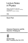 Park D.  Classical Dynamics and Its Quantum Analogues (Lecture Notes in Physics)