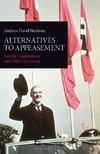 Stedman A.D.  Alternatives to appeasement.Neville Chamberlain and Hitlers Germany