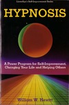 Hewitt W.  Hypnosis: A Power Program for Self-Improvement, Changing Your Life and Helping Others (Llewellyns Self-Improvement Series)