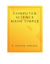 Spraul V.  Computer Science Made Simple: Learn how hardware and software work-- and how to make them work for you!