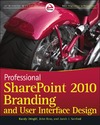 Drisgill R., Ross J., Sanford J.J.  Professional SharePoint 2010 Branding and User Interface Design
