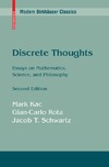 Kac M., Rota G., Schwartz J.  Discrete Thoughts: Essays on Mathematics, Science and Philosophy