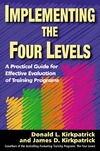 Kirkpatrick D.L., Kirkpatrick J.D.  Implementing the Four Levels: A Practical Guide for Effective Evaluation of Training Programs