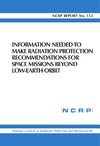 0  Information Needed to Make Radiation Protection Recommendations for Space Missions Beyond Low-Earth Orbit