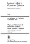 Bakker J., Roever W., Rozenberg G.  Stepwise Refinement of Distributed Systems: Models, Formalisms, Correctness. REX Workshop, Mook, The Netherlands, May 29 - June 2, 1989. Proceedings