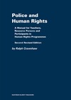 Crawshaw R.  Police and Human Rights: A Manual for Teachers and Resource Persons and for Participants in Human Rights Programmes (Raoul Wallenberg Institute Professional Guides to Human Righ)