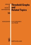 Mahadev N., Peled U.  Threshold Graphs and Related Topics, Volume 56 (Annals of Discrete Mathematics)