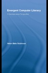 Robinson H.  Emergent Computer Literacy: A Developmental Perspective (Routledge Research in Education)
