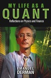 Derman E.  My Life as a Quant: Reflections on Physics and Finance