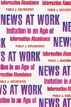 Boczkowski P.  News at Work: Imitation in an Age of Information Abundance