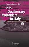 Peccerillo A.  Plio-Quaternary Volcanism in Italy: Petrology, Geochemistry, Geodynamics