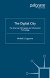 Laguerre M.  The Digital City: The American Metropolis and Information Technology