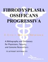 Parker P., Parker J.  Fibrodysplasia Ossificans Progressiva - A Bibliography and Dictionary for Physicians, Patients, and Genome Researchers