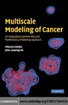 Cristini V., Lowengrub J.  Multiscale Modeling of Cancer: An Integrated Experimental and Mathematical Modeling Approach