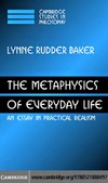 Baker L.  The Metaphysics of Everyday Life: An Essay in Practical Realism (Cambridge Studies in Philosophy)