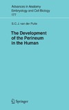 Putte S.  The Development of the Perineum in the Human: A Comprehensive Histological Study with a Special Reference to the Role of the Stromal Components (Advances in Anatomy, Embryology and Cell Biology)