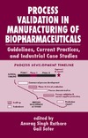 Rathore A., Sofer G.  Process validation in manufacturing of biopharmaceuticals: guidelines, current practices, and industrial case studies