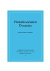 Schinke R.  Photodissociation Dynamics: Spectroscopy and Fragmentation of Small Polyatomic Molecules (Cambridge Monographs on Atomic, Molecular and Chemical Physics)