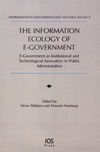 Bekkers V., Homburg V.  Information Ecology Of E-government: E-government As Institutional And Technological Innovation in Public Administration (Informatization Developments ... Developments and the Public Sector)