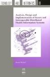 Blobel B.  Analysis, Design and Implementation of Secure and Interoperable Distributed Health Information Systems (Studies in Health Technology and Informatics, 89)
