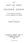 Lutoslawski W.  The Origin and Growth of Plato's Logic : With an Account of Plato's Style and of the Chronology of His Writings