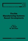 Raouf A., Ben-Daya M.  Flexible Manufacturing Systems: Recent Developments (Manufacturing Research and Technology) (Manufacturing Research and Technology)