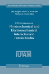 Huyghe J., Raats P., Cowin S.  IUTAM Symposium on Physicochemical and Electromechanical, Interactions in Porous Media (Solid Mechanics and Its Applications)