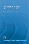 Berdou E.  Organization in Open Source Communities: At the Crossroads of the Gift and Market Economies (Routledge Studies in Innovations, Organization and Technology)