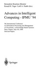 Bernadette Bouchon-Meunier, Yager R., Zadeh L.  Advances in Intelligent Computing - IPMU '94: 5th International Conference on Information Processing and Management of Uncertainty in Knowledge-Based ... Papers