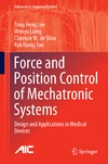 Lee T.-H., Liang W., de Silva C.-W.  Force and Position Control of Mechatronic Systems: Design and Applications in Medical Devices