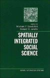 Goodchild M., Janelle D.  Spatially Integrated Social Science (Spatial Information Systems)