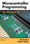 Sanchez J., Canton M.  Microcontroller Programming: The Microchip PIC