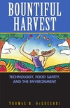 DeGregori T.  Bountiful Harvest: Technology,  Food Safety,  and the Environment