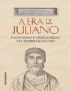 Negri Gaetano  A era de Juliano : paganismo e cristianismo no Imp&#233;rio Romano