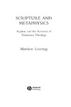 Levering M.  Scripture and Metaphysics: Aquinas and the Renewal of Trinitarian Theology