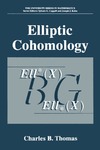 Thomas C.  Elliptic Cohomology (University Series in Mathematics)