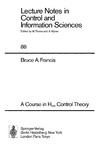 Francis B.  A Course in H_infinity Control Theory (Lecture Notes in Control & Information Sciences)